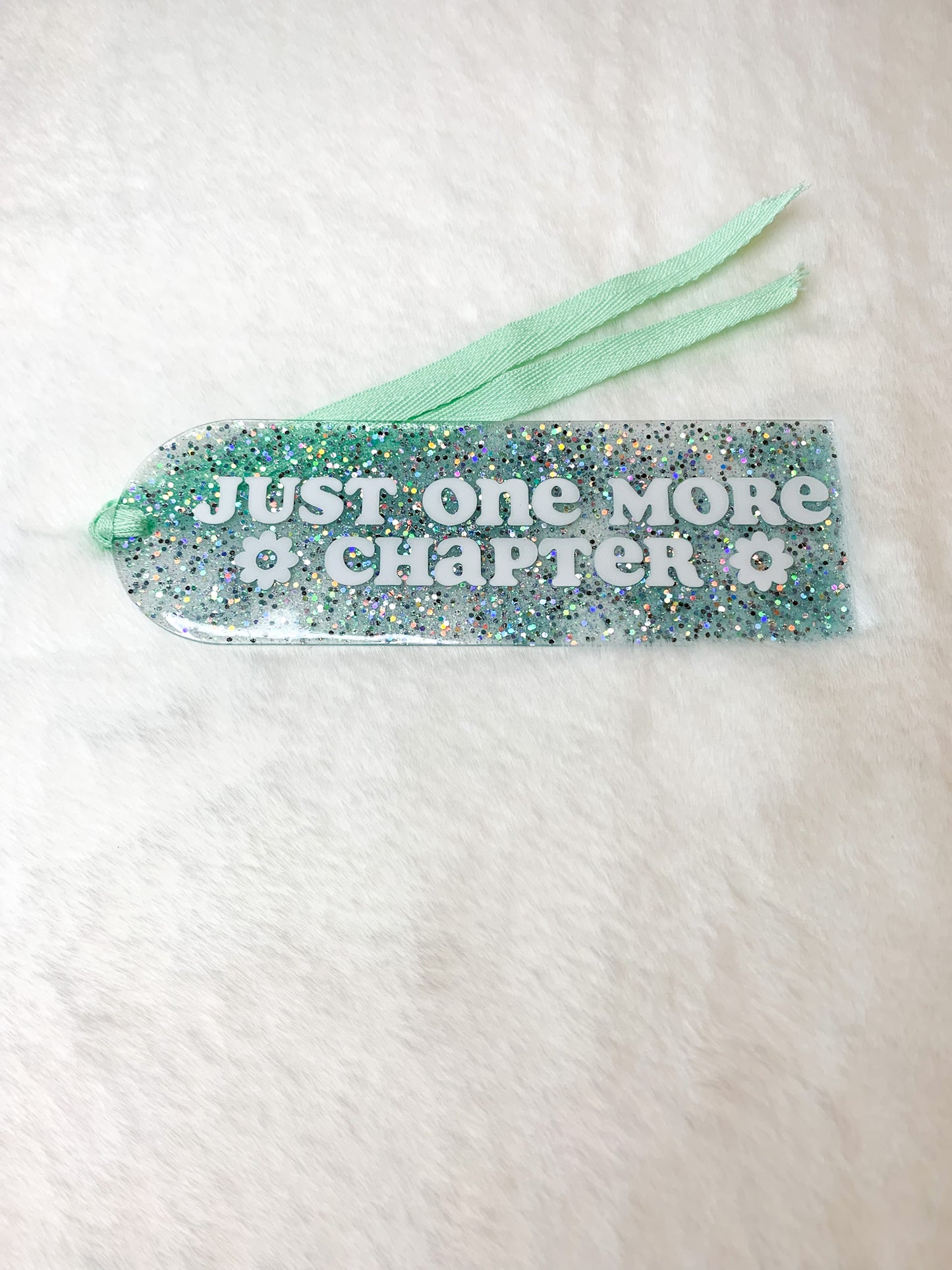 Acrylic Bookmark - Just One More Chapter