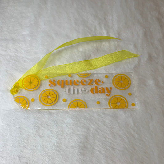 Acrylic Bookmark - Squeeze The Day