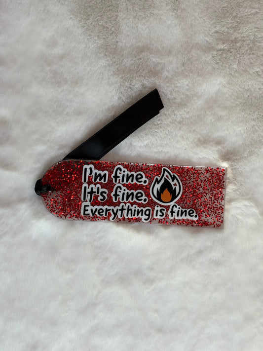 Acrylic Bookmark - I'm Fine It's Fine Everything Is Fine